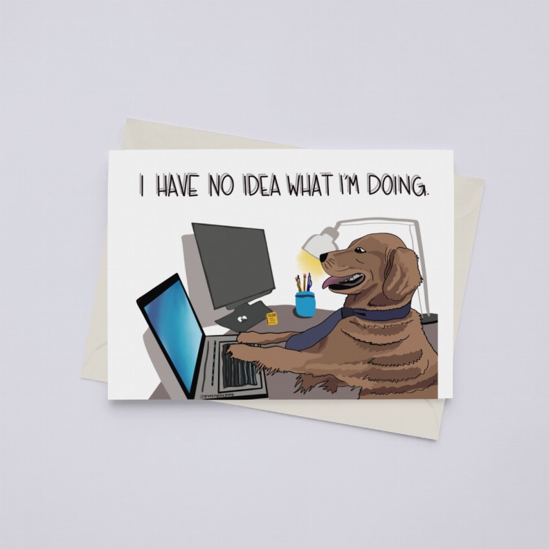 "I Have No Idea What I'm Doing" Dog [meme] - Greeting Card