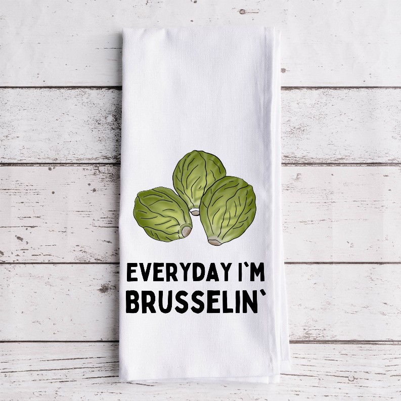Everyday I'm Brusselin' - Tea Towel