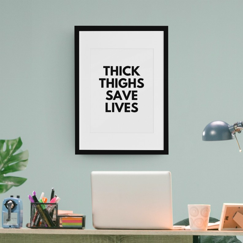 THICK THIGHS SAVE LIVES Wall Art Print - 8 x 10 Unframed
