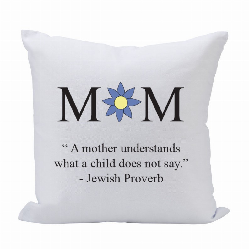 Pillow 16X16 Mom (Jewish Proverb)