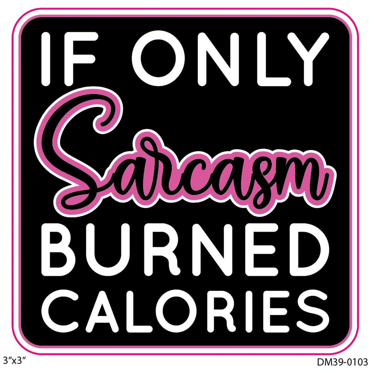 Decal If Only Sarcasm Burned Calories 3i