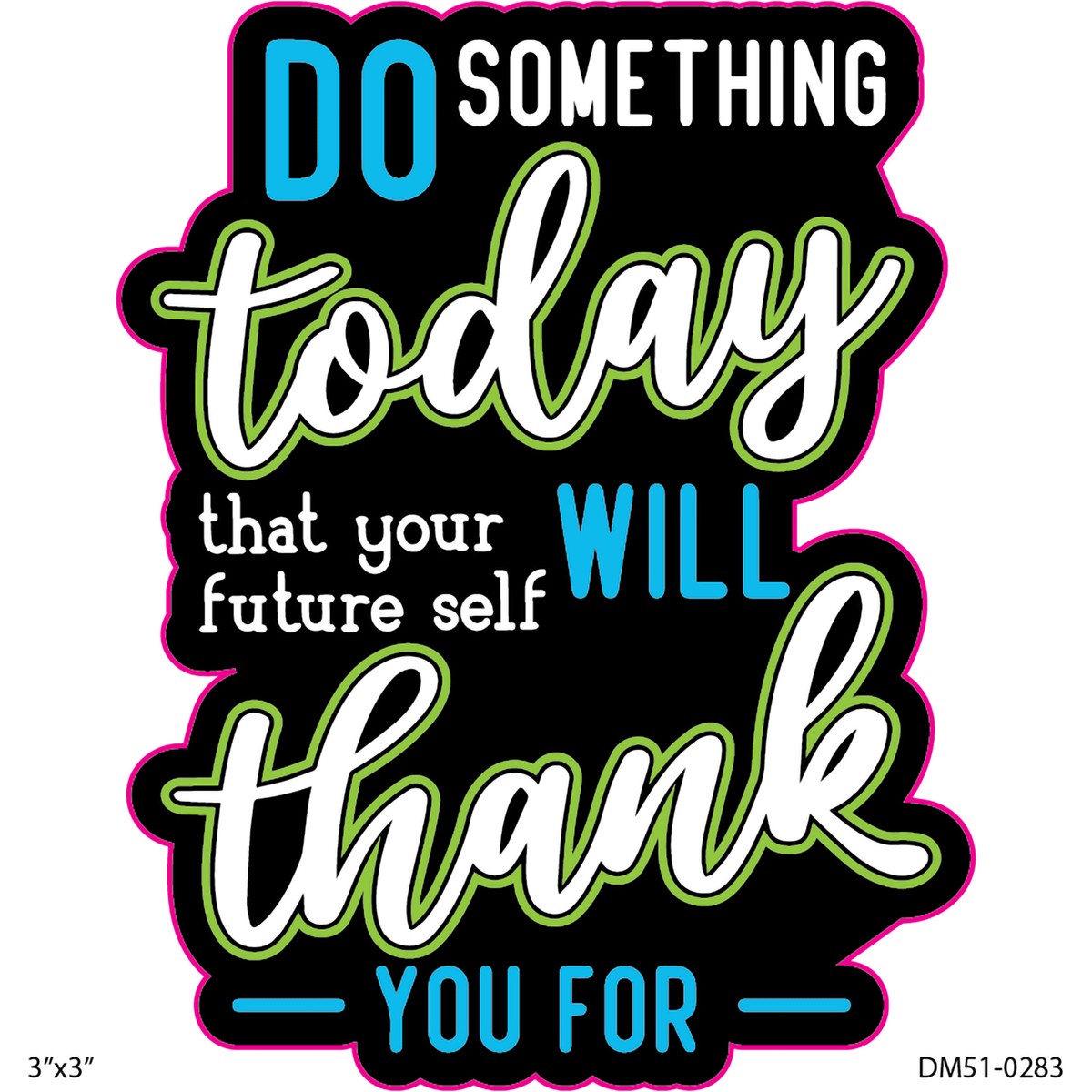 Decal DO SOMETHING TODAY THAT 2PK 3N