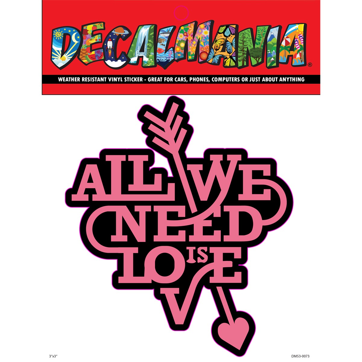 DecalMania - All We Need Is 1PK 6in