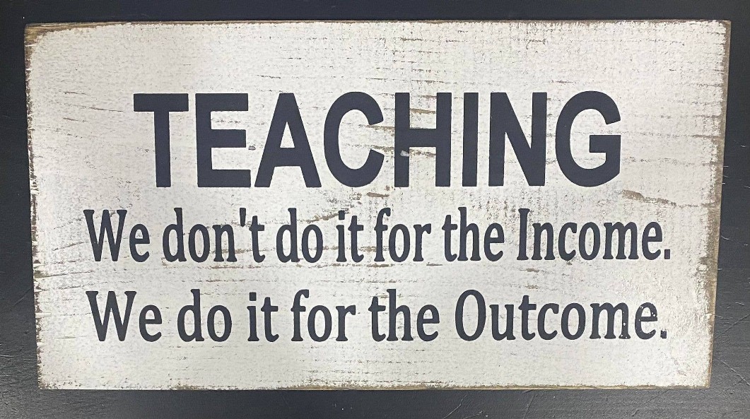 Teaching: We Don'T Do It For The Income/Outcome