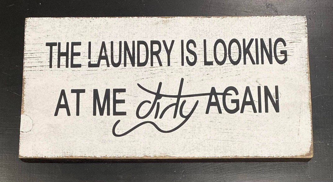 The Laundry Is Looking At Me Dirty Again