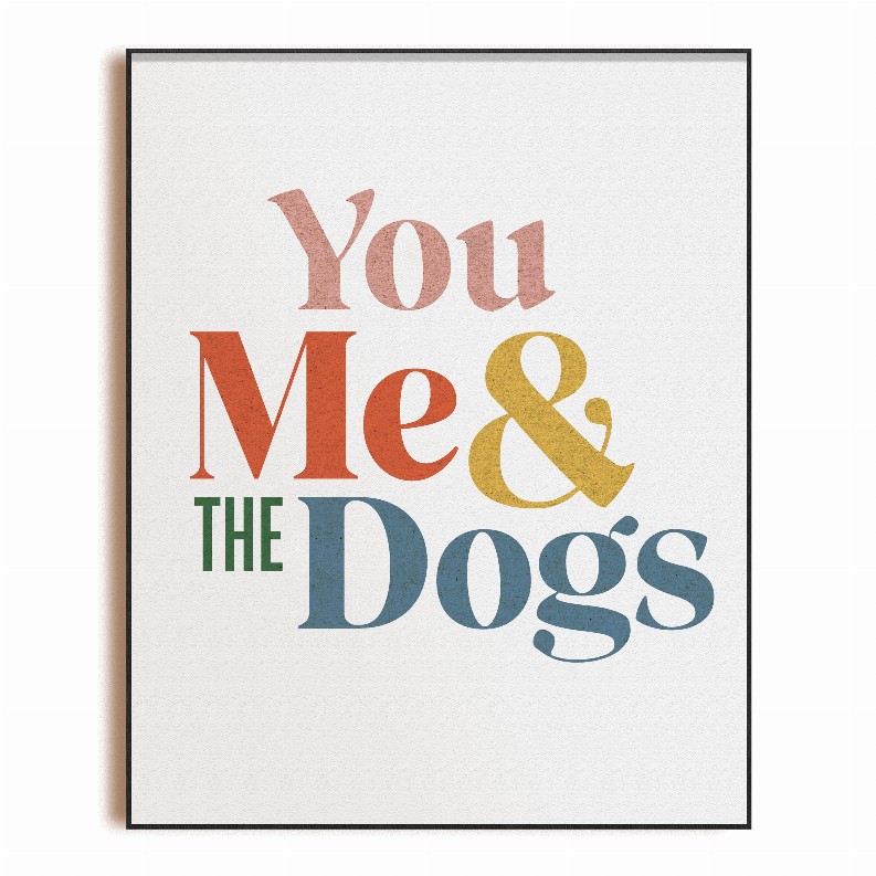 Art Print -  8x10 in You Me & The Dogs