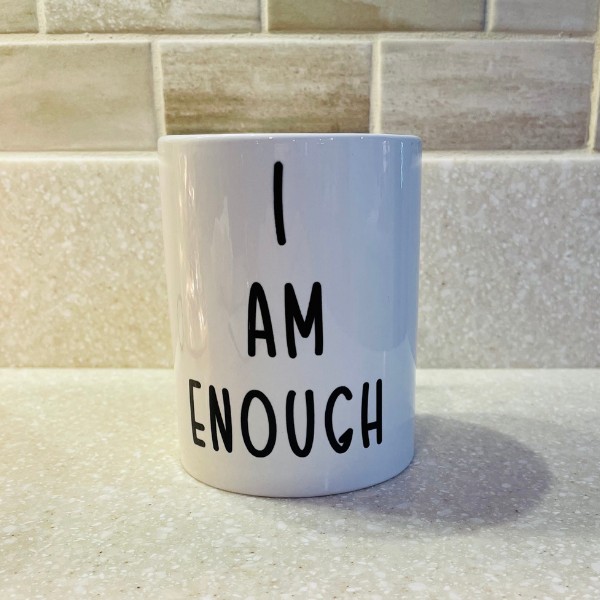 I AM ENOUGH Coffee Mug 15oz