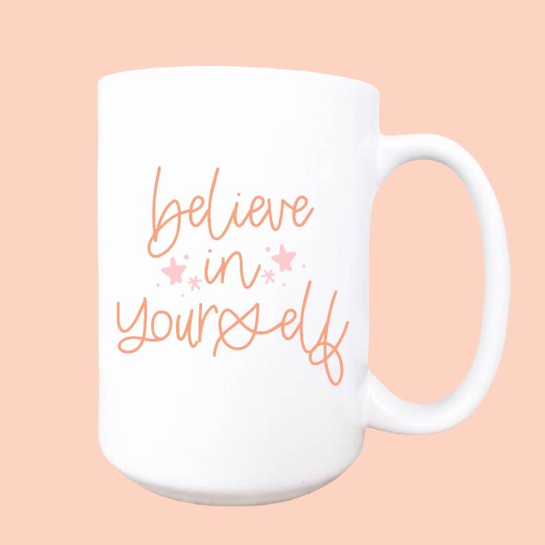 Believe in yourself ceramic coffee mug