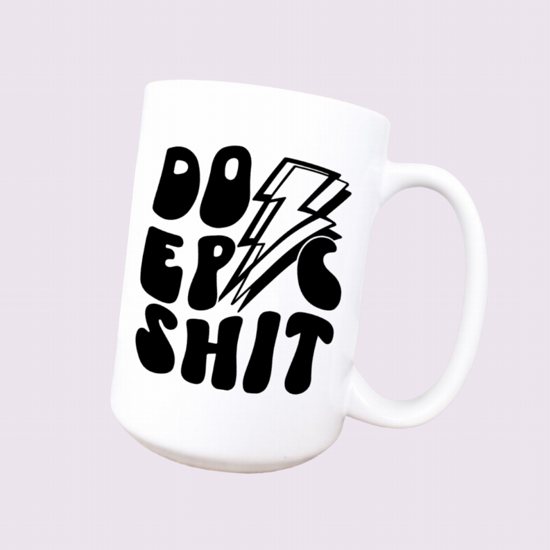 Do epic shit ceramic coffee mug