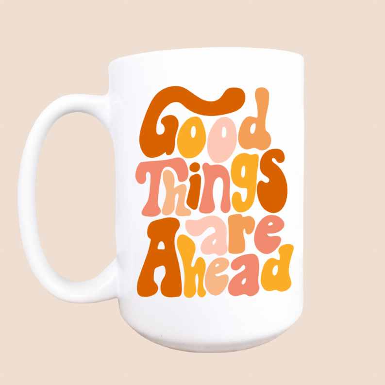 Good things ahead ceramic coffee mug