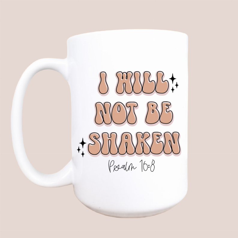 I will not be shaken ceramic coffee mug