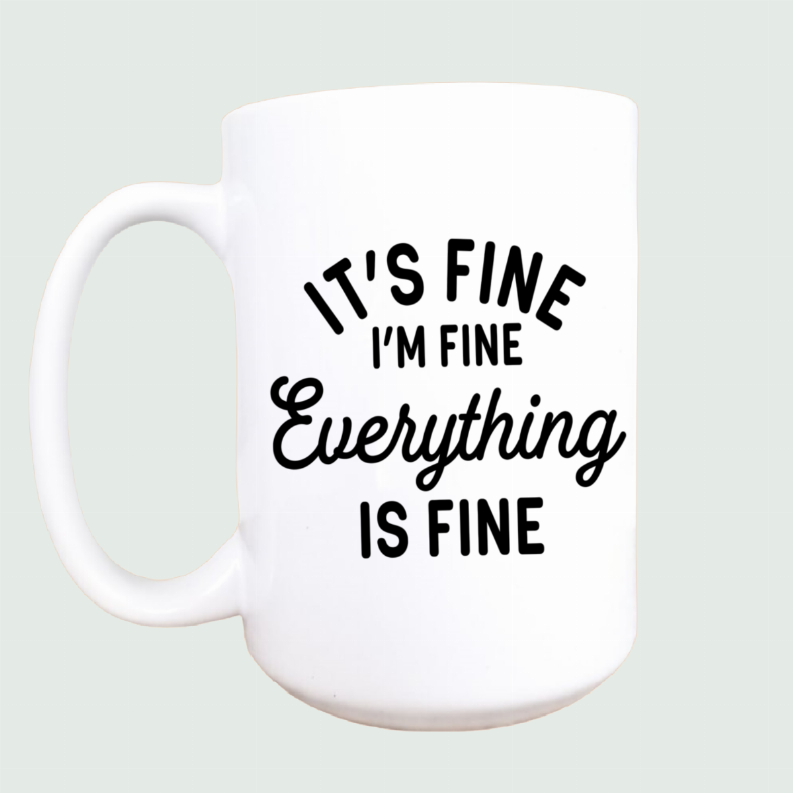 It's fine I'm fine ceramic coffee mug