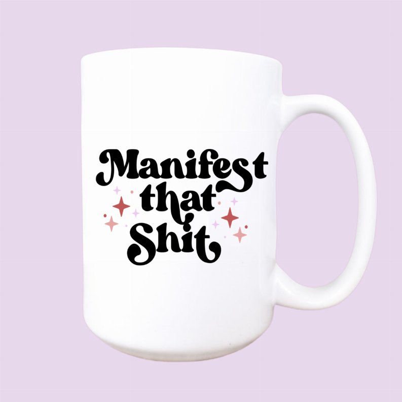 Manifest that shit ceramic coffee mug