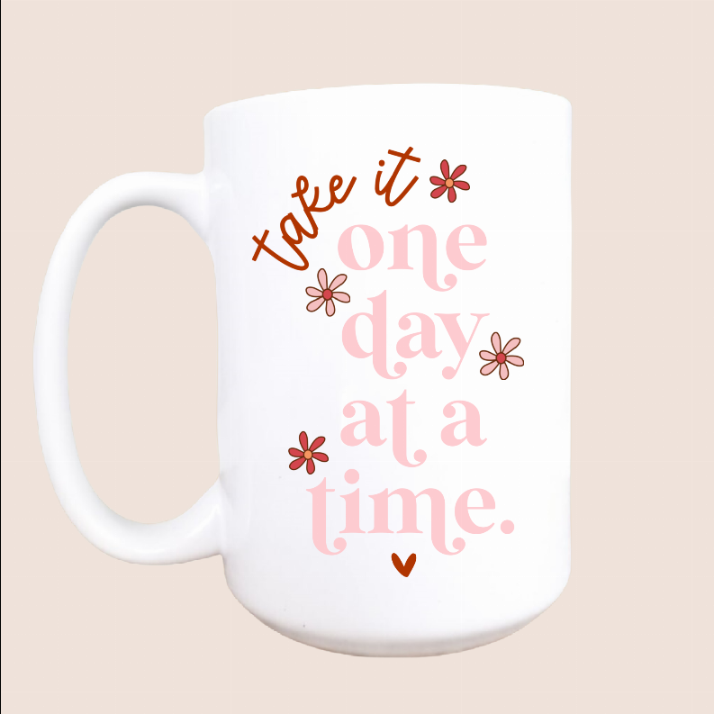 One day at a time ceramic coffee mug