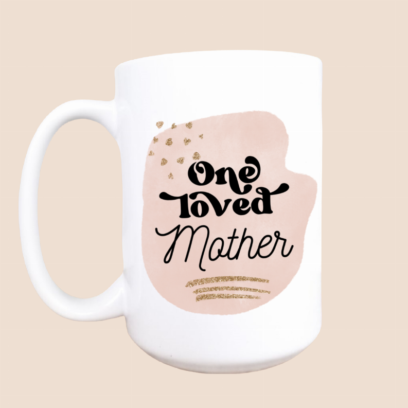 One loved mother ceramic coffee mug