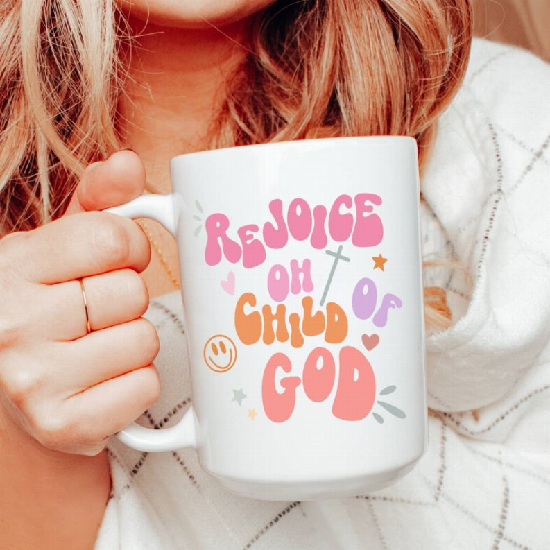 Rejoice oh child of God ceramic coffee mug