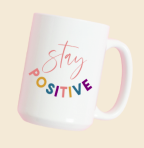Stay positive ceramic coffee mug