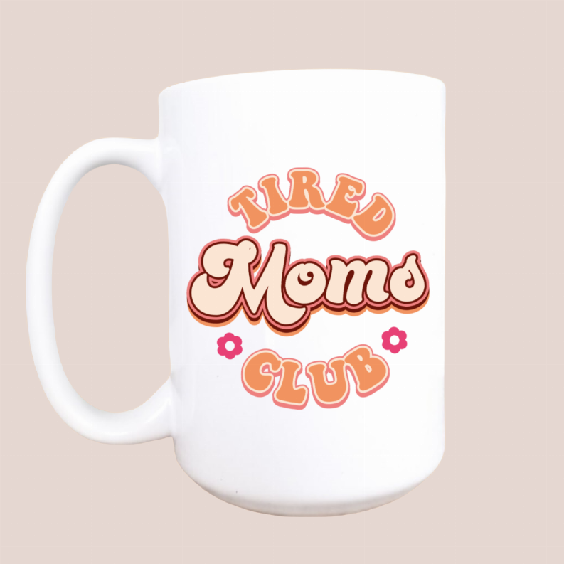 Tired mom's club ceramic coffee mug