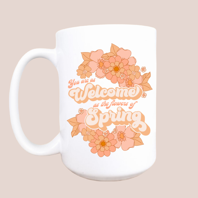 Welcome as the flowers of spring ceramic mug