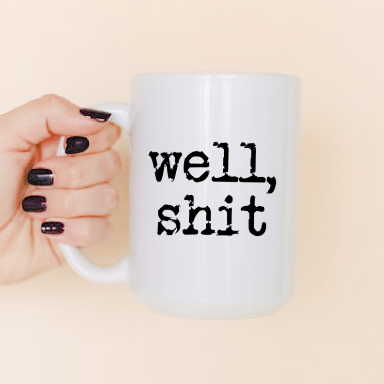 Well shit ceramic coffee mug