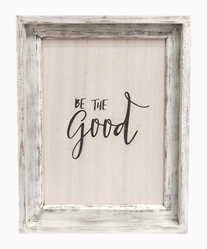 Be The Good Rustic Wood Sign Decor- White Washed Wooden Framed Farmhouse Wall Decor |Wall Signs