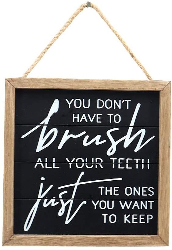 You Don't Have to Brush All Your Teeth- Just The Ones You Want to Keep-Funny Bathroom Wall Hanging Sign Decor