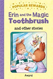 Erin & the Magic Tooth Brush, 12 stories, clear text & illustrations (Age 5-8)