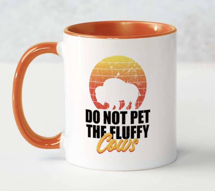 Do not pet the Fluffy Cows - Yellowstone Mug