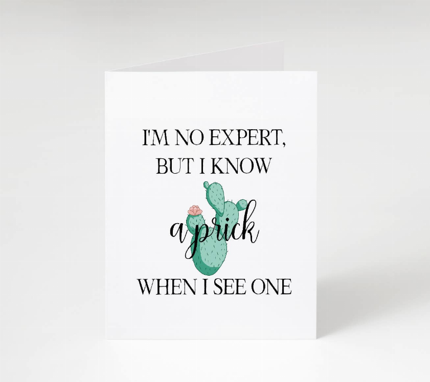 Card I'm No Expert But I Know A Prick When I See One