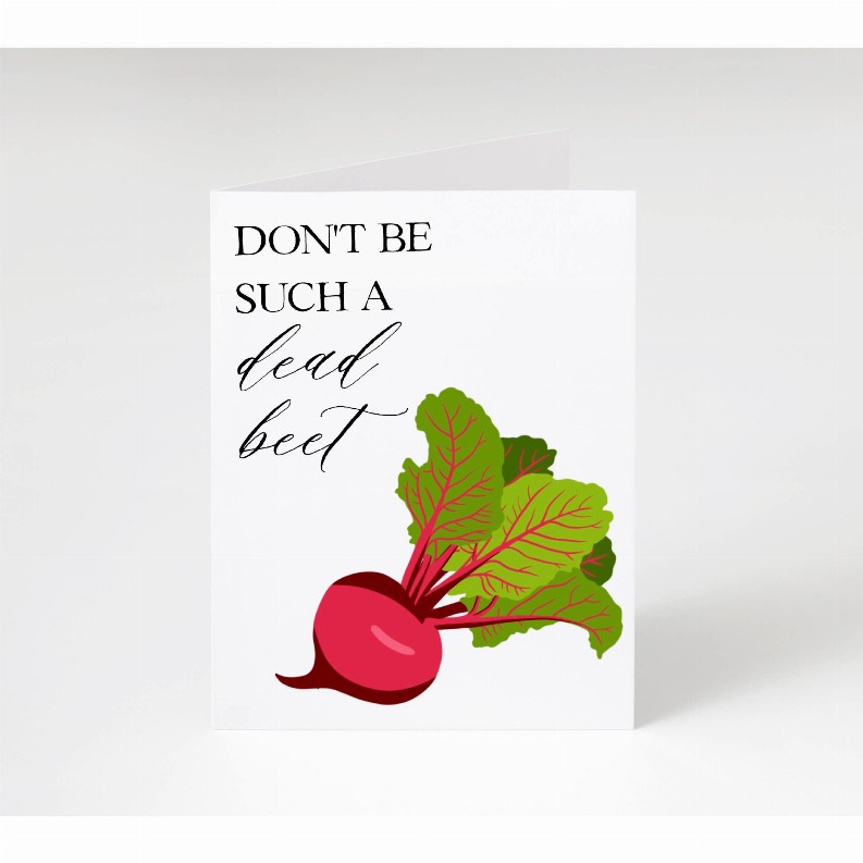Don't Be Such A Dead Beet Card