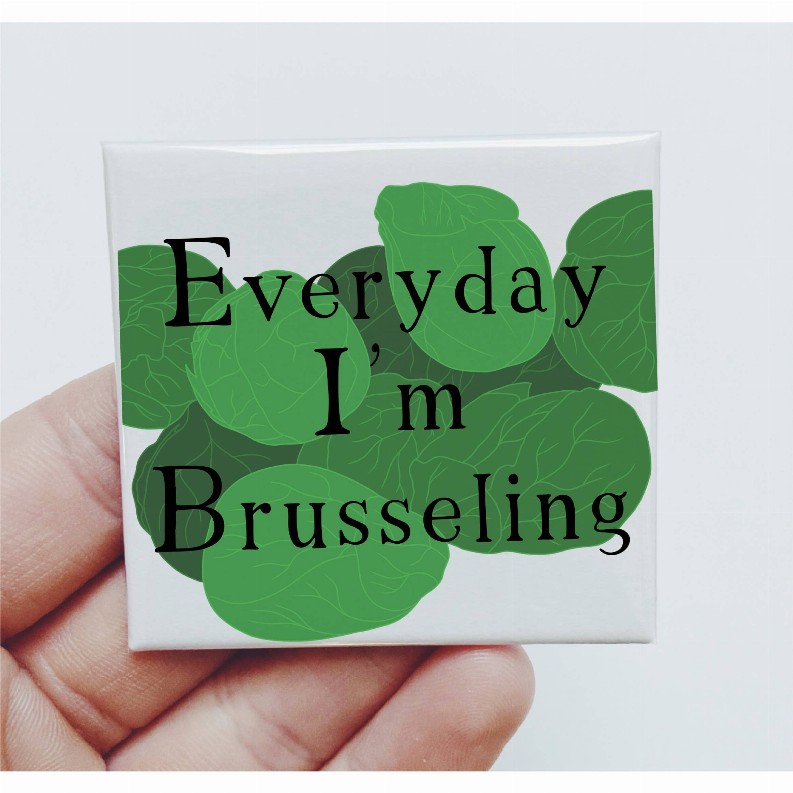 Everyday I'm Brusseling Brussel Sprout Magnet