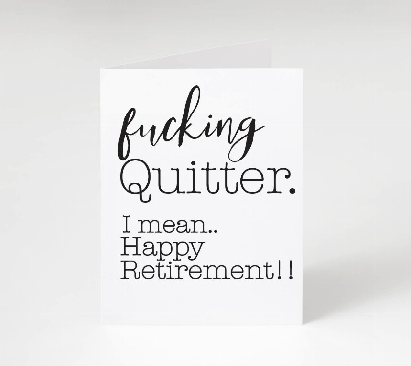 Fucking Quitter Retirement Card