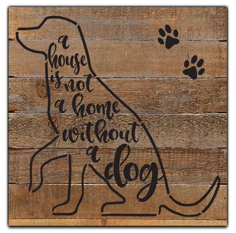A house is not a home without a dog... Wall Sign