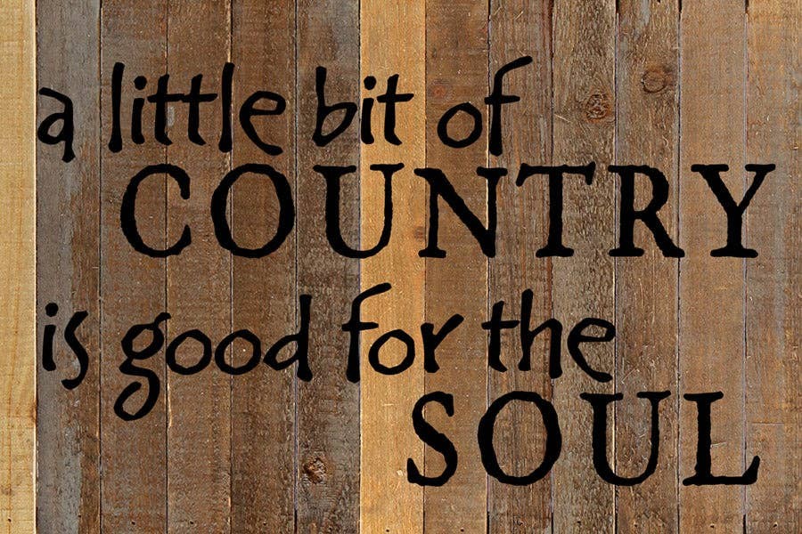 A little bit of country is good for the...  1 Wall Sign