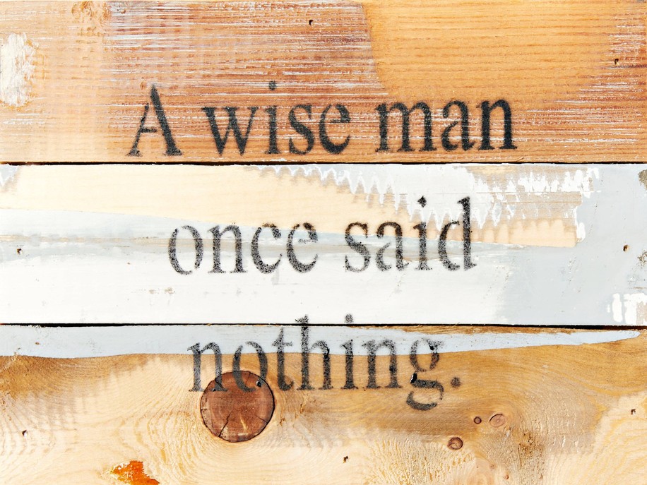 A wise man once said nothing... Wall Sign 8x6 Blue Whisper