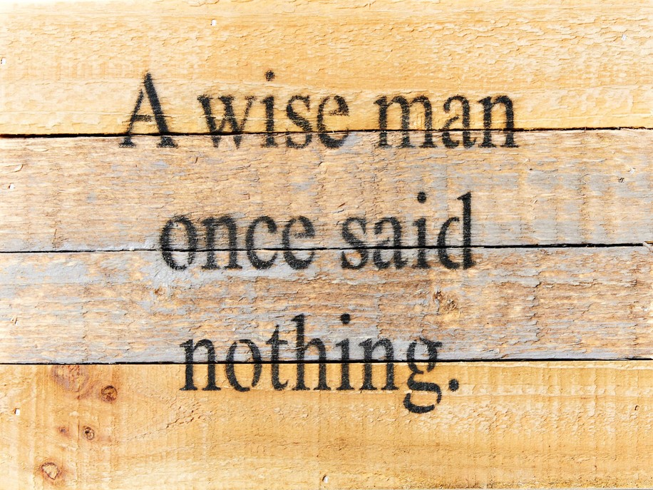 A wise man once said nothing... Wall Sign 8x6 Vintage Natural