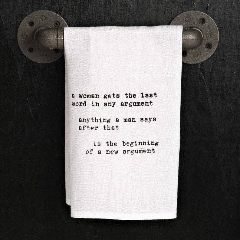 A women gets the last word in any... / Kitchen Towel