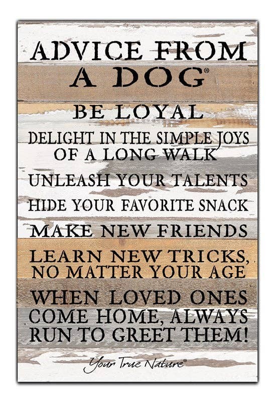 Advice from a Dog, be loyal, delight in... Wall Sign
