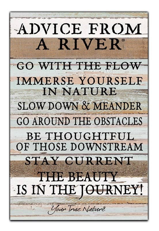 Advice from a River, go with the flow,...  Wall Sign