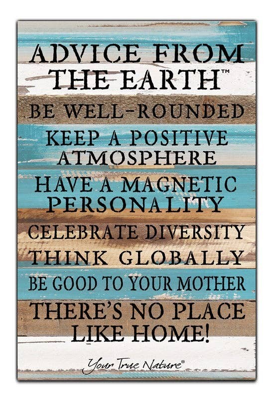 Advice From the Earth, be well-rounded... ..Wall Sign