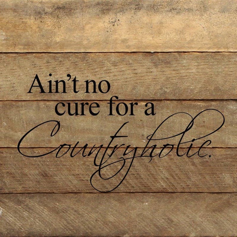 Ain't no cure for a countryholic Wall Sign