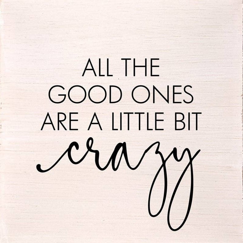 All the good ones are a little bit crazy... Wall Art
