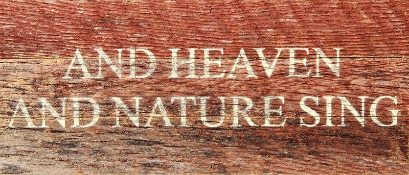 And heaven and nature sing... Wall Sign
