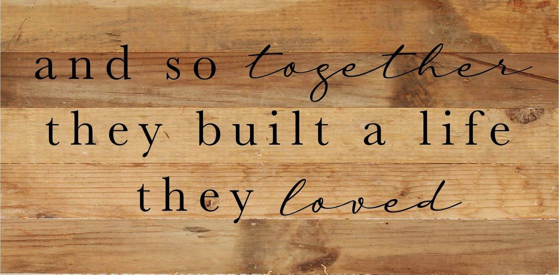 And so together they built a life t... Wall Sign