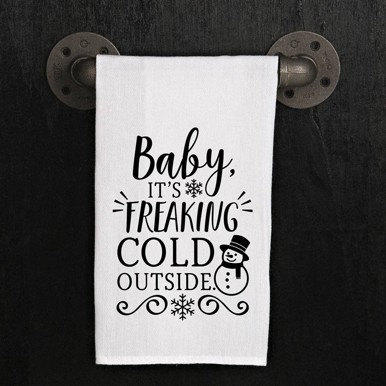 Baby It's Freaking Cold Outside... Kitchen Towel