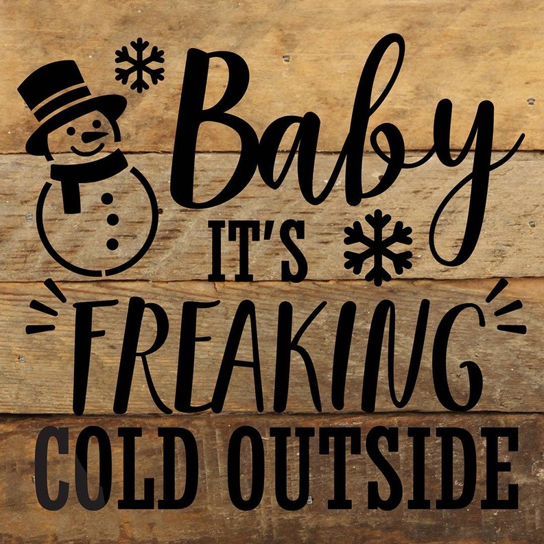 Baby It's Freaking Cold Outside... Wall Sign