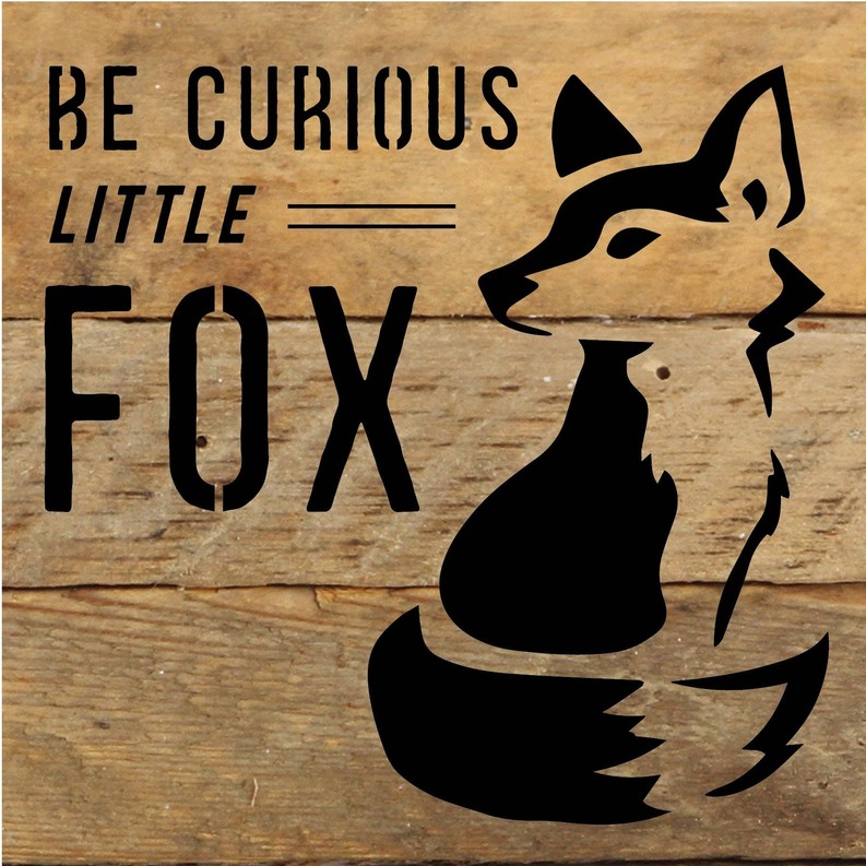 Be Curious Little Fox... Wood Sign