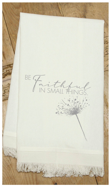 Be faithful in small things. / Kitchen Towel