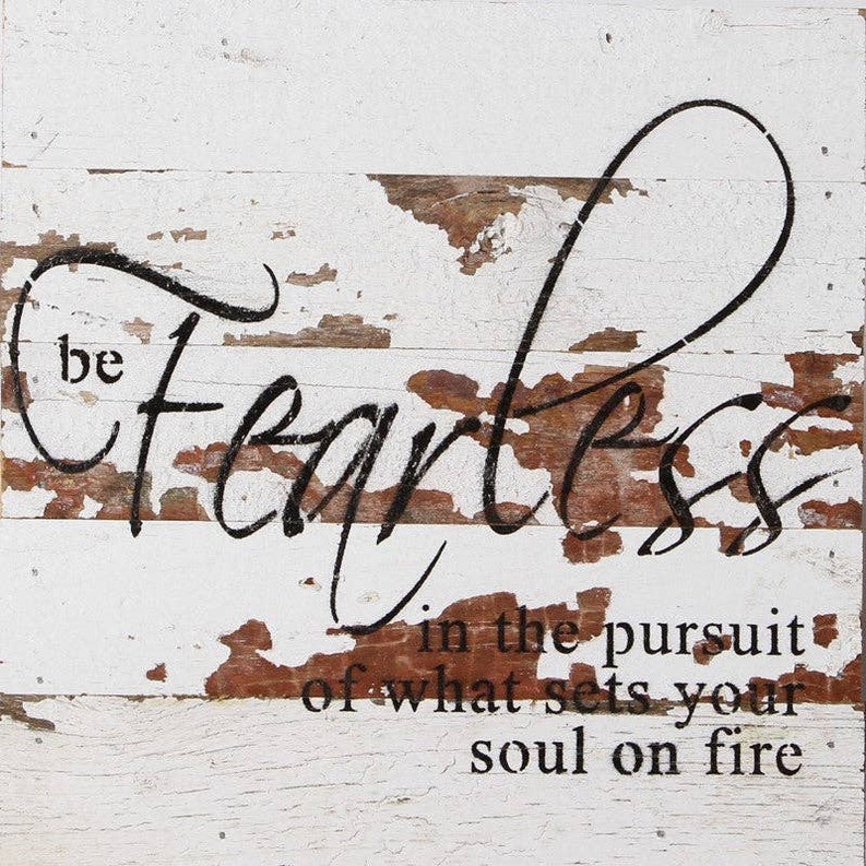 Be fearless in the pursuit of what... Wall Sign