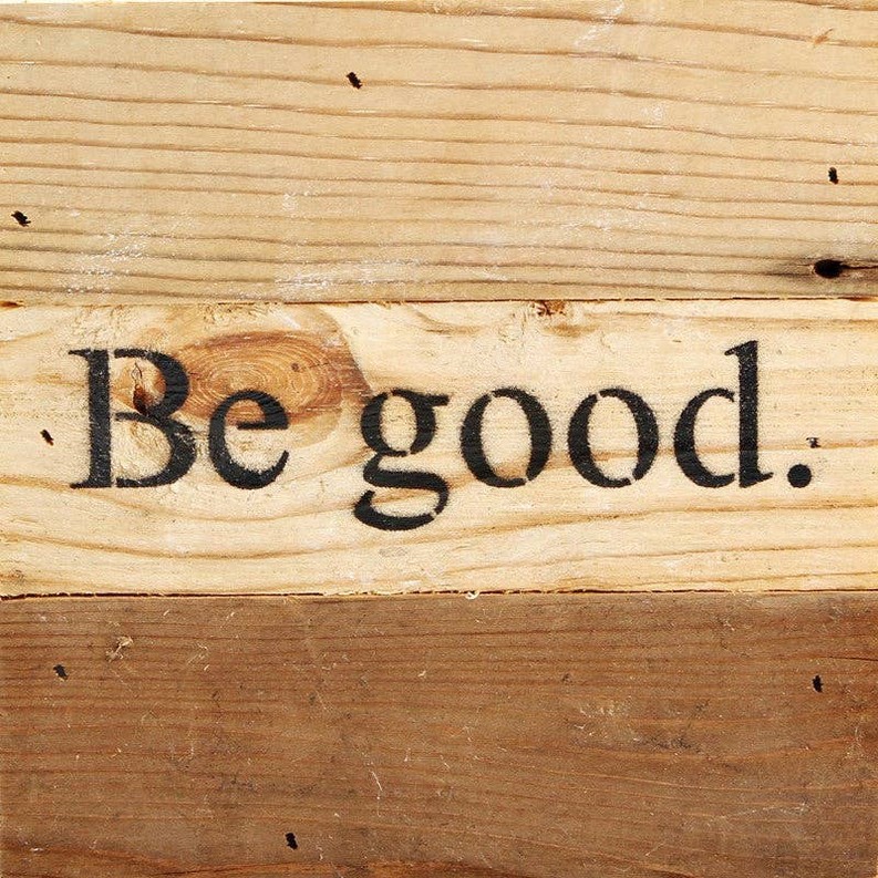 Be good... Wall Sign